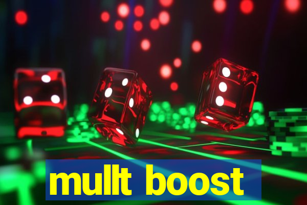 mullt boost